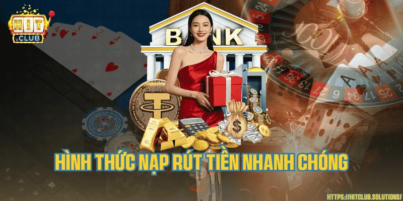 Hình thức nạp rút nhanh chóng